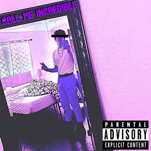 CALL ME INCREDIBLE (feat. Swami Uchiha) (Remix|Explicit)