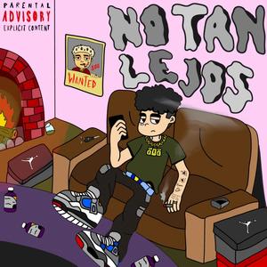 NO TAN LEJOS (Explicit)