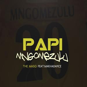 Papi Mngomezulu(feat. Makhadance)