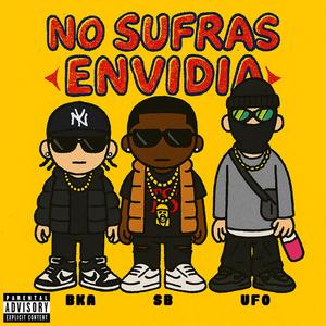 NO SUFRAS ENVIDIA (feat. BKAVELEE & UFO 88) (w/ Strong Black) (Explicit)