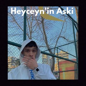 Heyceyn'in Aski (Explicit)