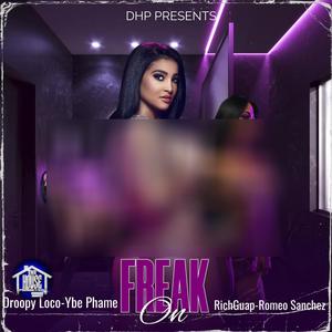 Put It On (Freak On) (feat. Ybe Phame, RichGuap & Romeo Sanchez) (Explicit)