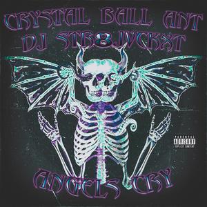 Angels Cry (feat. Crystal Ball Ant) [Explicit]