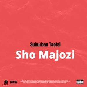 Sho Majozi(feat. $uburban Tsotsi)