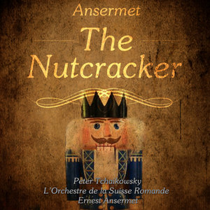 Ansermet: Tchaikovsky - The Nutcracker (Digitally Remastered)