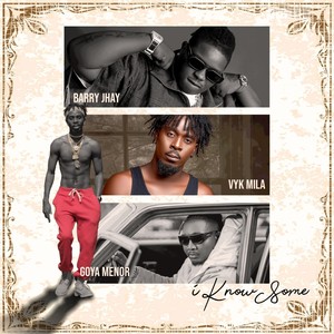 I Know Some (feat. Barry Jhay & Goya Menor) (Remix)