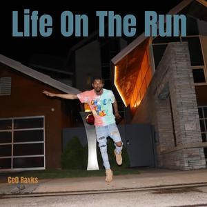 Life On The Run (Explicit)