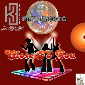 Close To You (feat. Mr. Ricky G.)