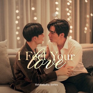 I Feel Your Love (Original soundtrack from "นิ่งเฮียก็หาว่าซื่อ" cutie pie series)