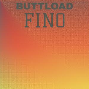 Buttload Fino