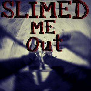 Slimed me out (Explicit)