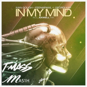 In My Mind (T-Mass x Mas1h Remix)