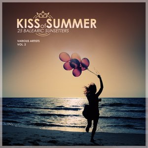 Kiss of Summer, Vol. 2 (25 Balearic Sunsetters)