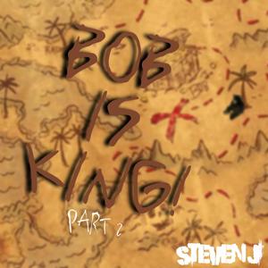 BOB IS KING, Pt. 2 (Explicit)