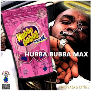 Hubba Bubba Max (feat. King Zaza) [Explicit]