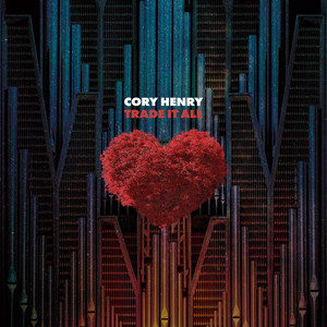 Cory Henry - Trade It All