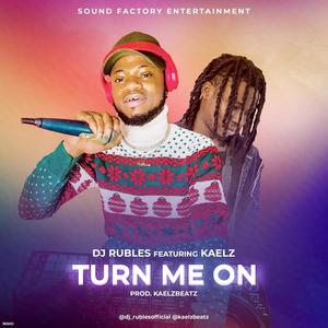 Turn Me On(feat. Kaelz)