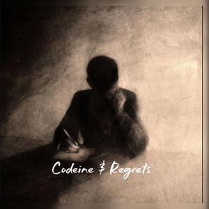 Codeine & Regrets (Explicit)
