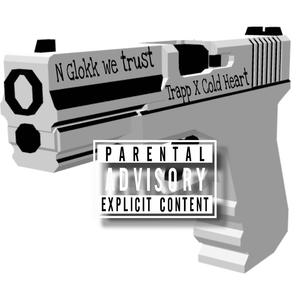 N Glokk We Trust (feat. Cold Heart) [Explicit]