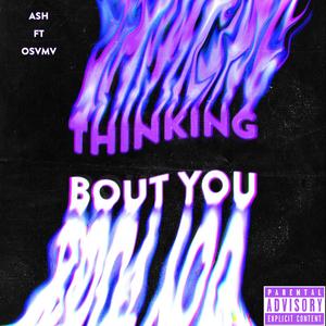 Thinking 'Bout You (feat. Osvmv) (Explicit)