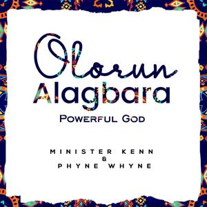 OLORUN ALAGBARA (POWERFUL GOD)