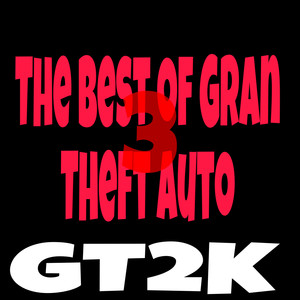 The Best Of Gran Thef Auto 3 GT2k (Explicit)