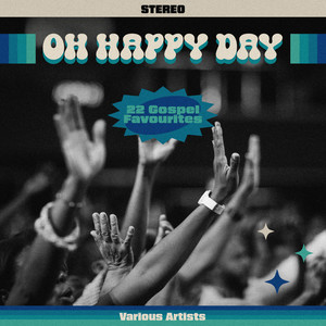 Oh Happy Day - 22 Gospel Favourites