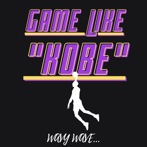 Game Like Kobe (Explicit)