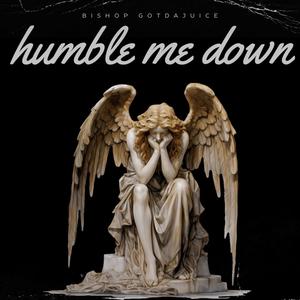 humble me down (Explicit)