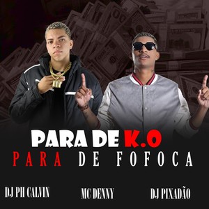 PARA DE K.O PARA DE FOFOCA (Explicit)