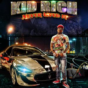 Kid Rich Never Lived It (Explicit)