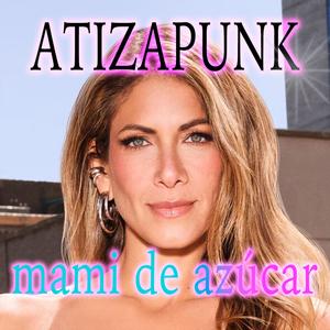 ATIZAPUNK mami de azúcar (Explicit)