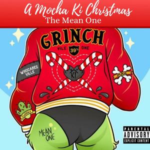 A Mocha Ki Christmas : The Mean One (Explicit)