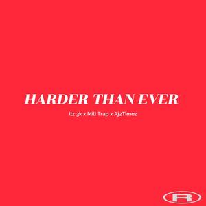 Harder Than Ever (feat. Mili Trap & Aj2Timez) (Explicit)