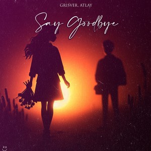 Say Goodbye (GrisVer Remix)