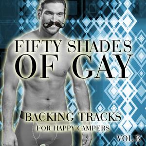 Fifty Shades of Gay - Backing Tracks for Happy Campers, Vol. 3