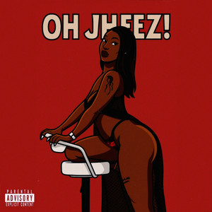 Oh Jheez! (Explicit)