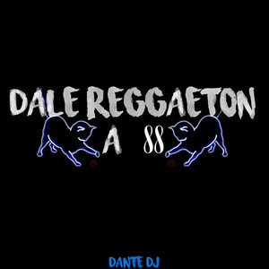 Dale Reggaeton A 88 (Explicit)