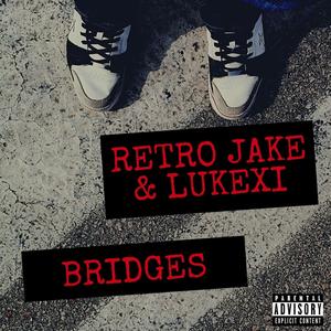 Bridges (feat. Lukexi) [Explicit]