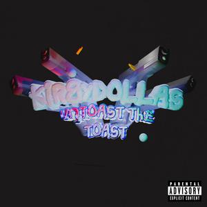 Untoast the Toast (feat. KirbyDollas) [Explicit]