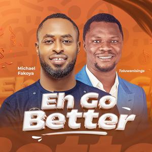 Eh Go Better (feat. Toluwanisings)