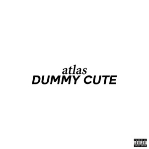 DUMMY CUTE (Explicit)