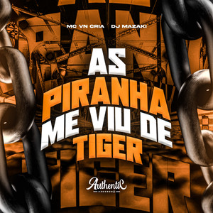 As Piranha Me Viu de Tiger (Explicit)