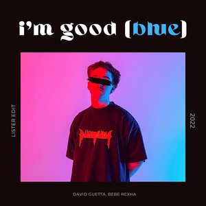 I'm Good (Blue) (Lister Edit)