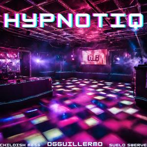 Hypnotiq (feat. OGguillermo & Childish Mess) (Explicit)