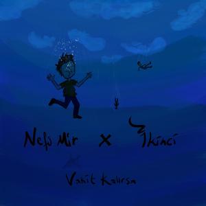 Vakit Kalırsa (feat. Nefs Mir) [Explicit]