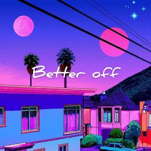 Better Off (Explicit)