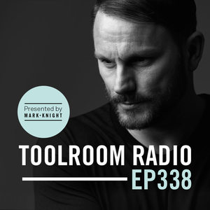 Toolroom Radio EP338 - Presented by Mark Knight