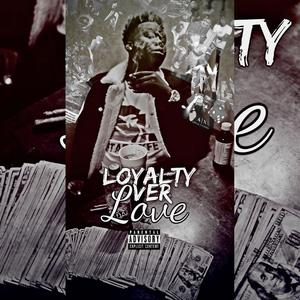 Loyalty Over Love (Explicit)