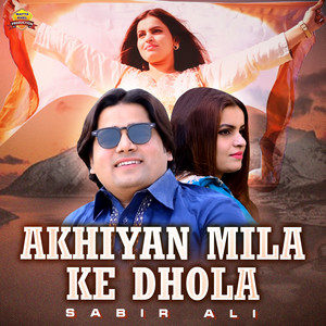 Akhiyan Mila Ke Dhola